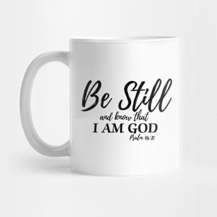 BE STILL & KNOW THAT I AM GOD Mug